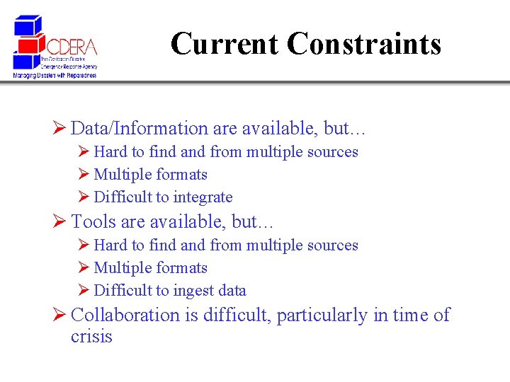 Current Constraints Ø Data/Information are available, but… Ø Hard to find and from multiple