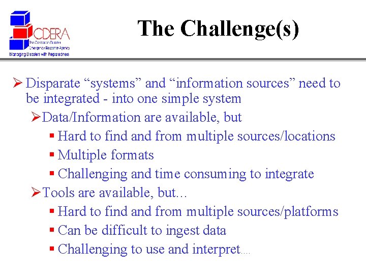 The Challenge(s) Ø Disparate “systems” and “information sources” need to be integrated - into