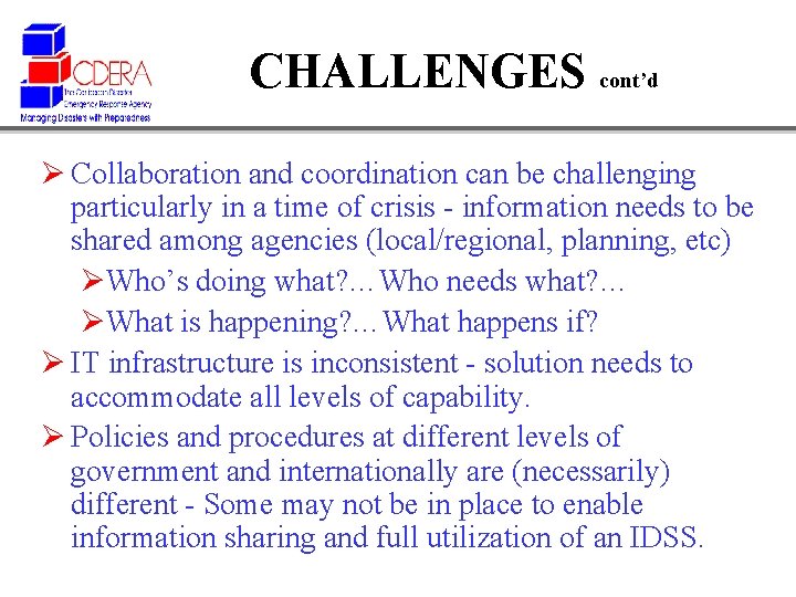 CHALLENGES cont’d Ø Collaboration and coordination can be challenging particularly in a time of