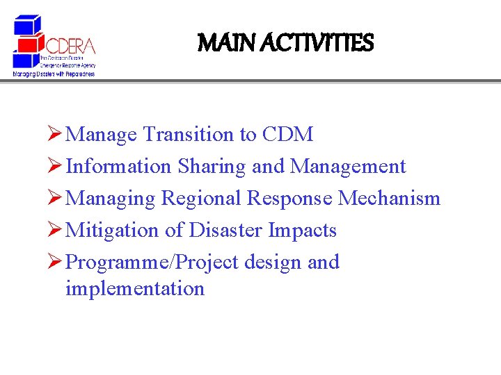 MAIN ACTIVITIES Ø Manage Transition to CDM Ø Information Sharing and Management Ø Managing