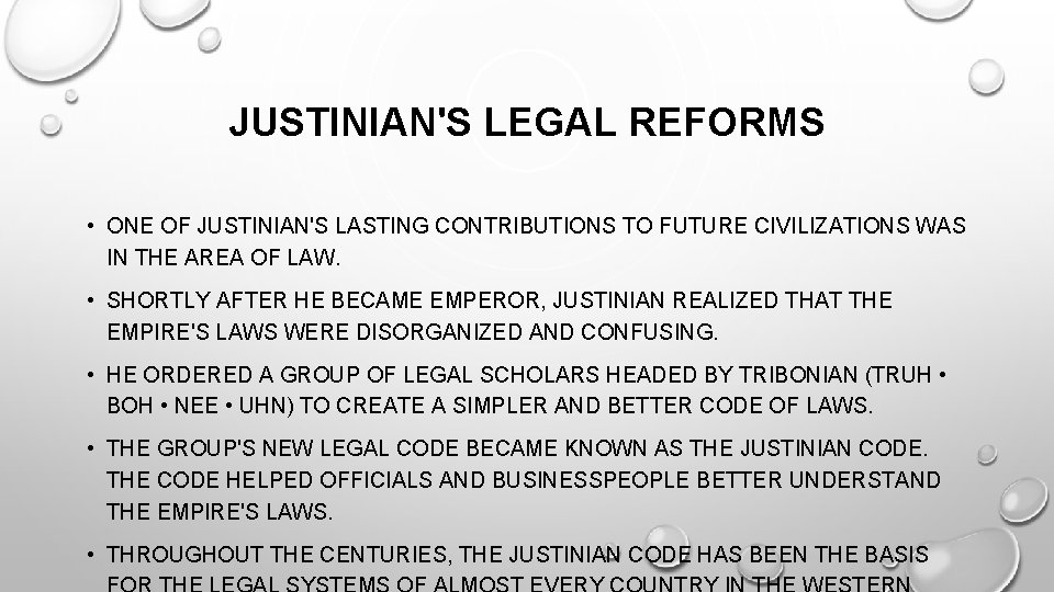 JUSTINIAN'S LEGAL REFORMS • ONE OF JUSTINIAN'S LASTING CONTRIBUTIONS TO FUTURE CIVILIZATIONS WAS IN