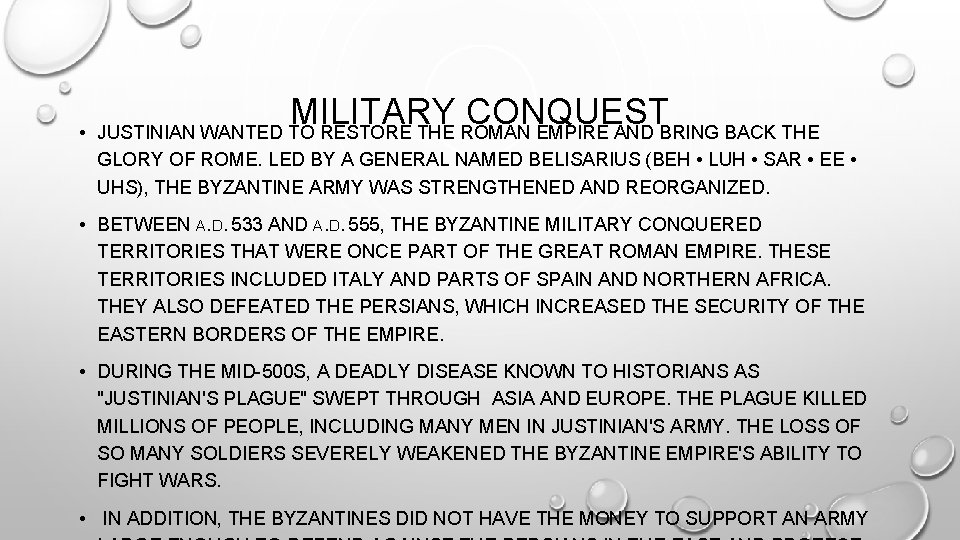  • MILITARY CONQUEST JUSTINIAN WANTED TO RESTORE THE ROMAN EMPIRE AND BRING BACK