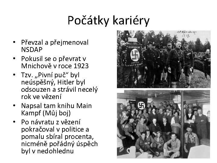 Počátky kariéry • Převzal a přejmenoval NSDAP • Pokusil se o převrat v Mnichově