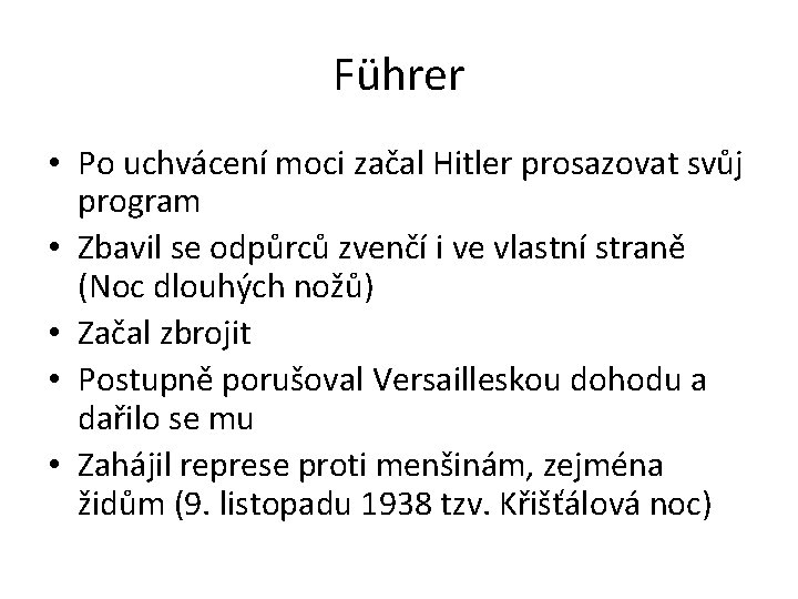 Führer • Po uchvácení moci začal Hitler prosazovat svůj program • Zbavil se odpůrců