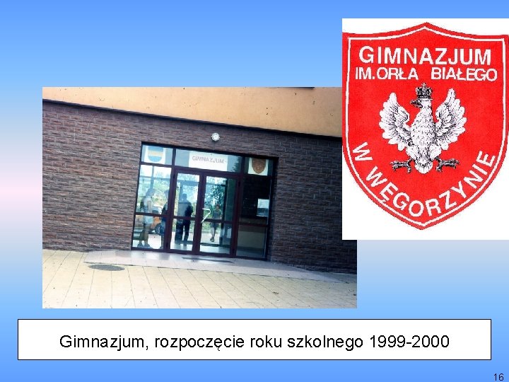 Gimnazjum, rozpoczęcie roku szkolnego 1999 -2000 16 