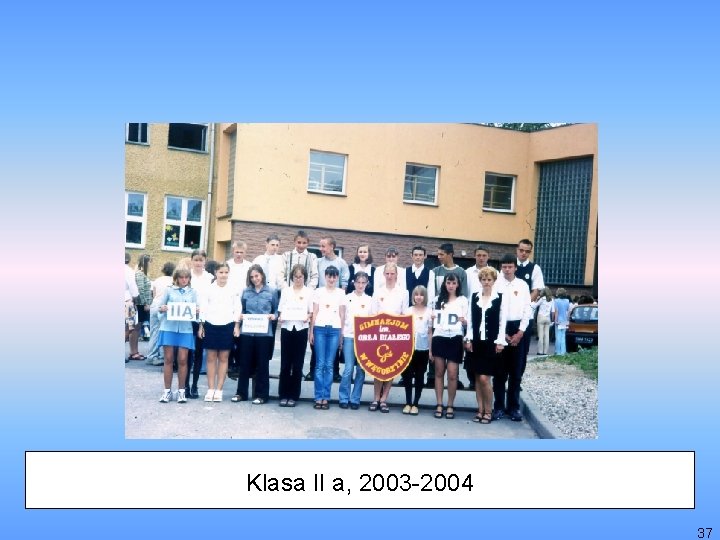 Klasa II a, 2003 -2004 37 