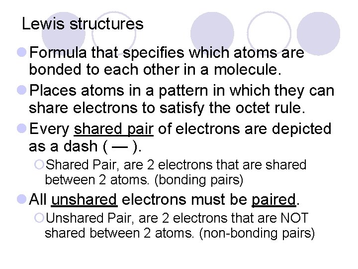 Lewis structures l Formula that specifies which atoms are bonded to each other in