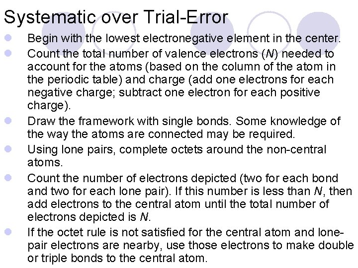 Systematic over Trial-Error l l l Begin with the lowest electronegative element in the