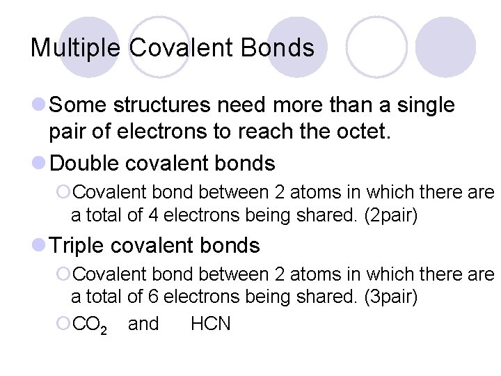 Multiple Covalent Bonds l Some structures need more than a single pair of electrons
