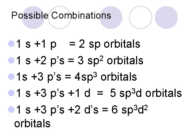 Possible Combinations l 1 s +1 p = 2 sp orbitals l 1 s