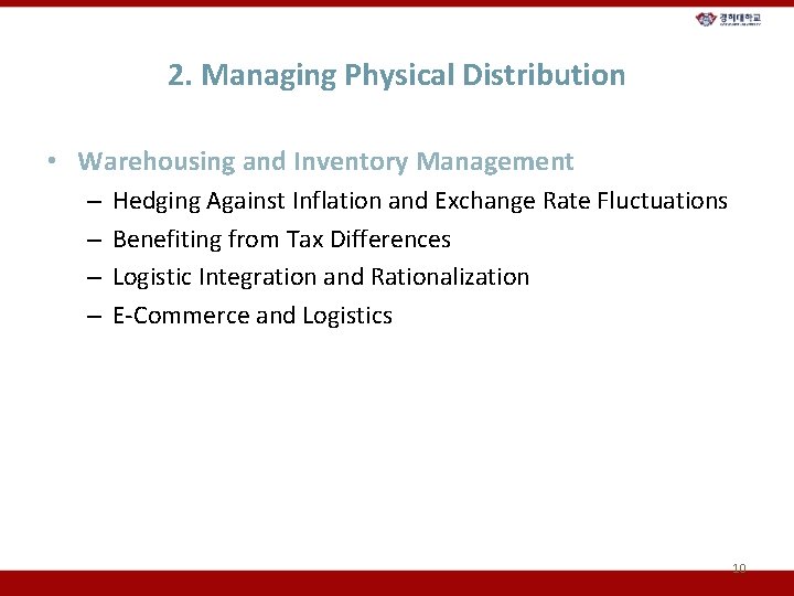 2. Managing Physical Distribution • Warehousing and Inventory Management – – Hedging Against Inflation