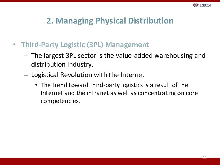 2. Managing Physical Distribution • Third-Party Logistic (3 PL) Management – The largest 3