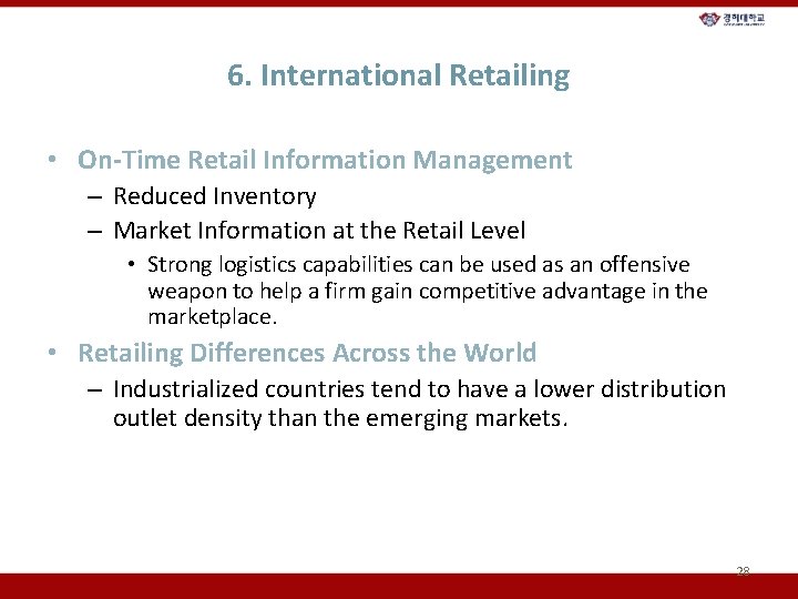 6. International Retailing • On-Time Retail Information Management – Reduced Inventory – Market Information