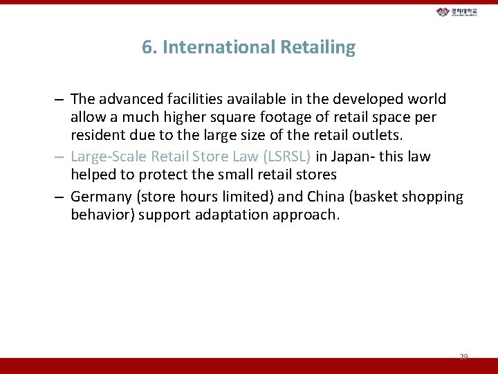 6. International Retailing – The advanced facilities available in the developed world allow a