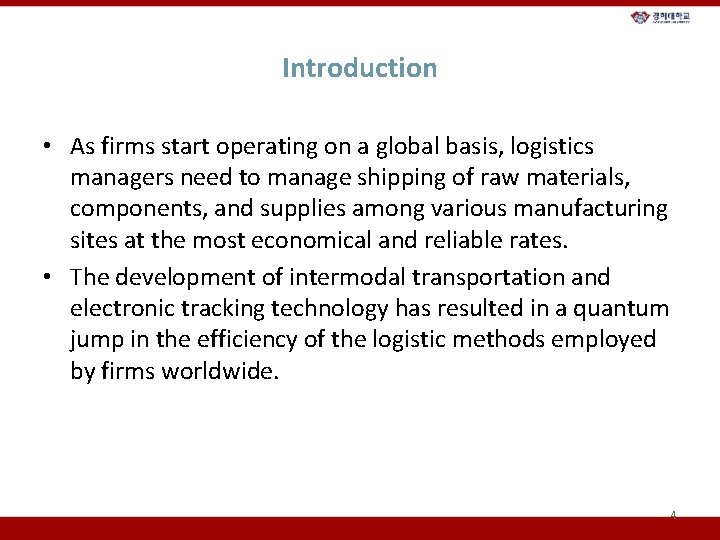 Introduction • As firms start operating on a global basis, logistics managers need to