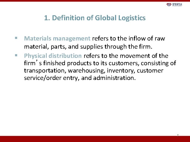 1. Definition of Global Logistics § Materials management refers to the inflow of raw