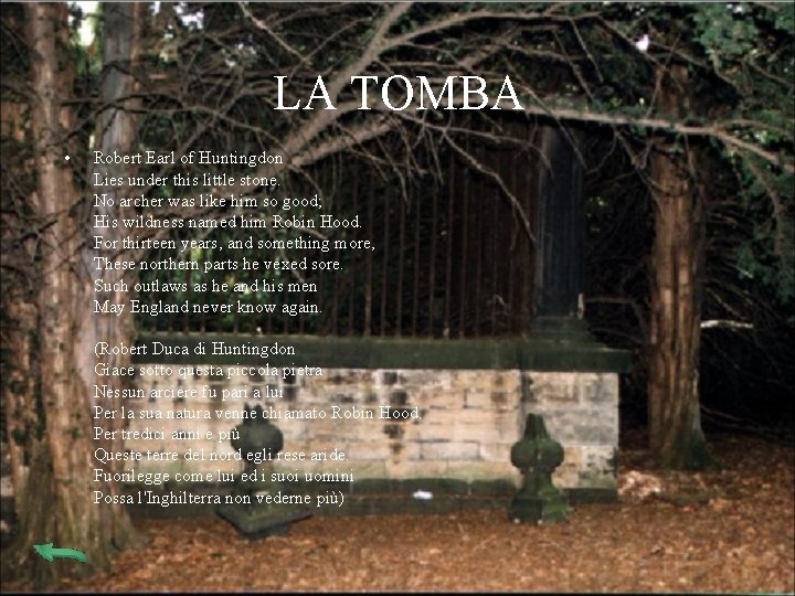 LA TOMBA • Robert Earl of Huntingdon Lies under this little stone. No archer