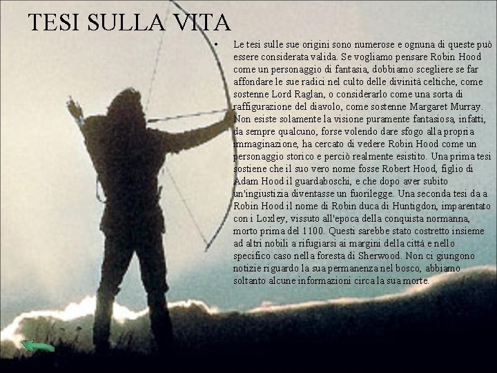 TESI SULLA VITA • Le tesi sulle sue origini sono numerose e ognuna di