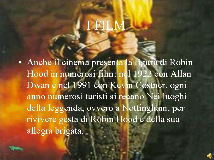 I FILM • Anche il cinema presenta la figura di Robin Hood in numerosi