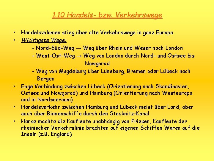 1. 10 Handels- bzw. Verkehrswege • • • Handelsvolumen stieg über alte Verkehrswege in