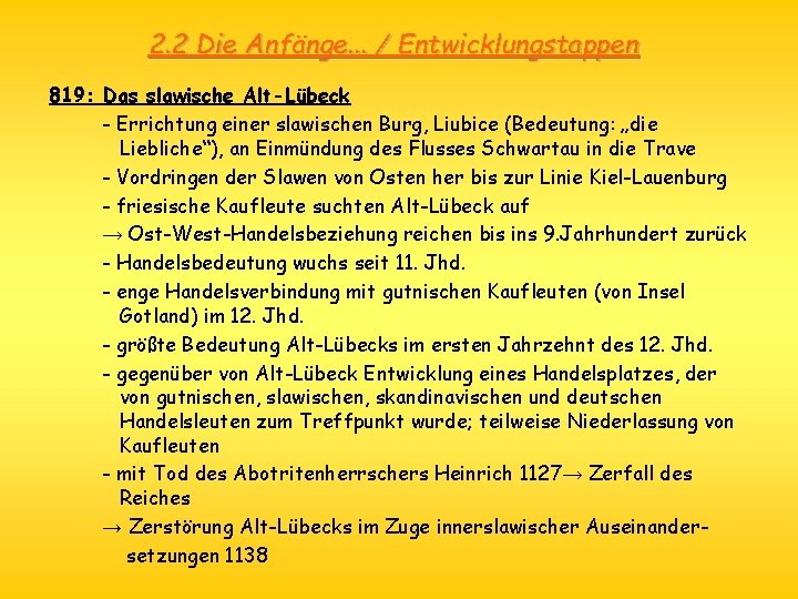 2. 2 Die Anfänge. . . / Entwicklungstappen 819: Das slawische Alt-Lübeck - Errichtung