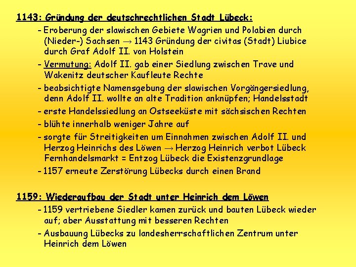 1143: Gründung der deutschrechtlichen Stadt Lübeck: - Eroberung der slawischen Gebiete Wagrien und Polabien