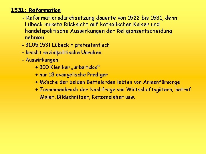 1531: Reformation - Reformationsdurchsetzung dauerte von 1522 bis 1531, denn Lübeck musste Rücksicht auf