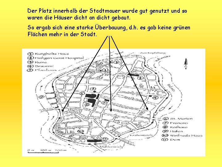 Der Platz innerhalb der Stadtmauer wurde gut genutzt und so waren die Häuser dicht