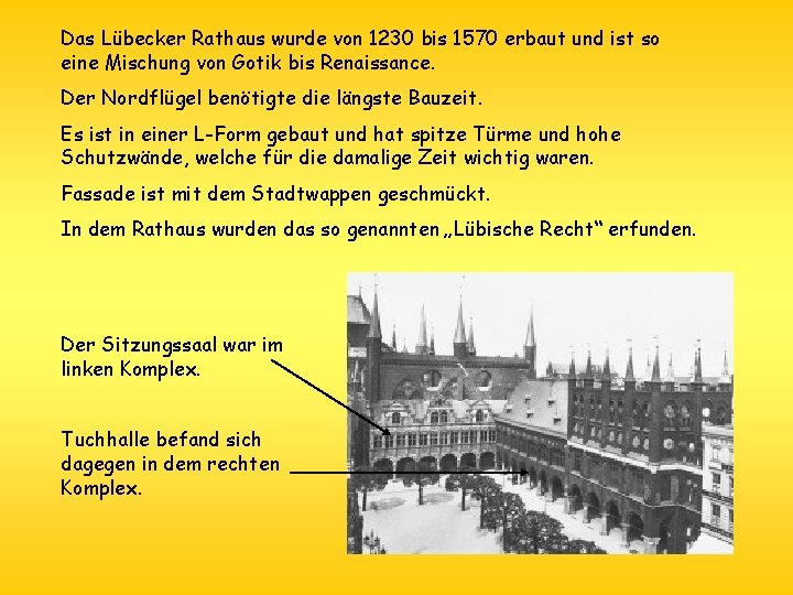 Das Lübecker Rathaus wurde von 1230 bis 1570 erbaut und ist so eine Mischung