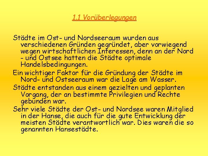 1. 1 Vorüberlegungen Städte im Ost- und Nordseeraum wurden aus verschiedenen Gründen gegründet, aber