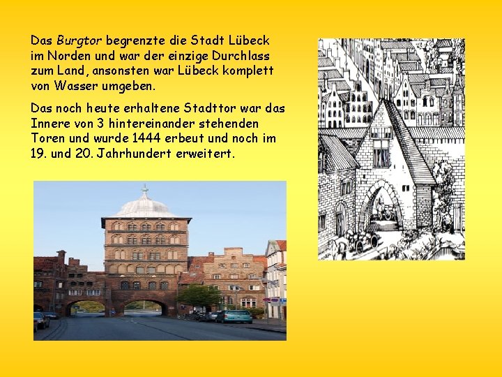 Das Burgtor begrenzte die Stadt Lübeck im Norden und war der einzige Durchlass zum