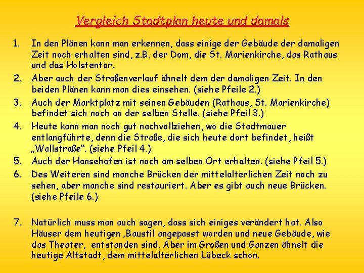 Vergleich Stadtplan heute und damals 1. 2. 3. 4. 5. 6. 7. In den