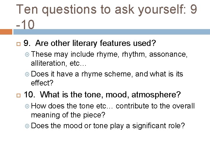 Ten questions to ask yourself: 9 -10 9. Are other literary features used? These