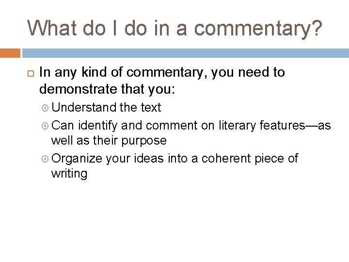 What do I do in a commentary? In any kind of commentary, you need