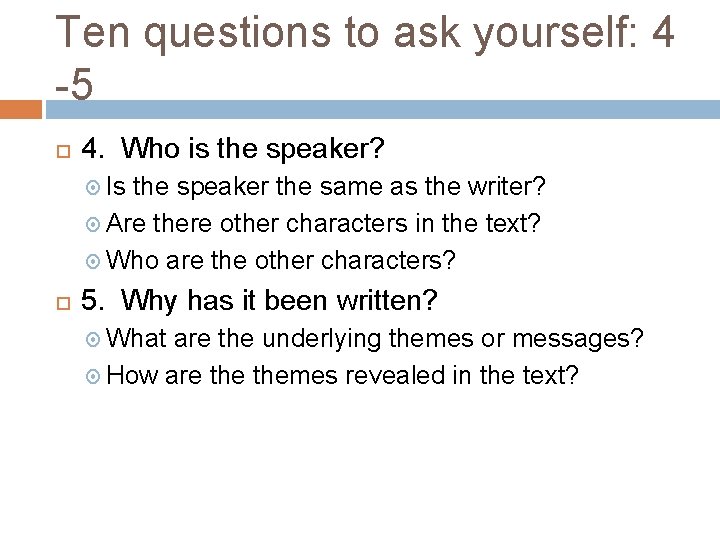 Ten questions to ask yourself: 4 -5 4. Who is the speaker? Is the