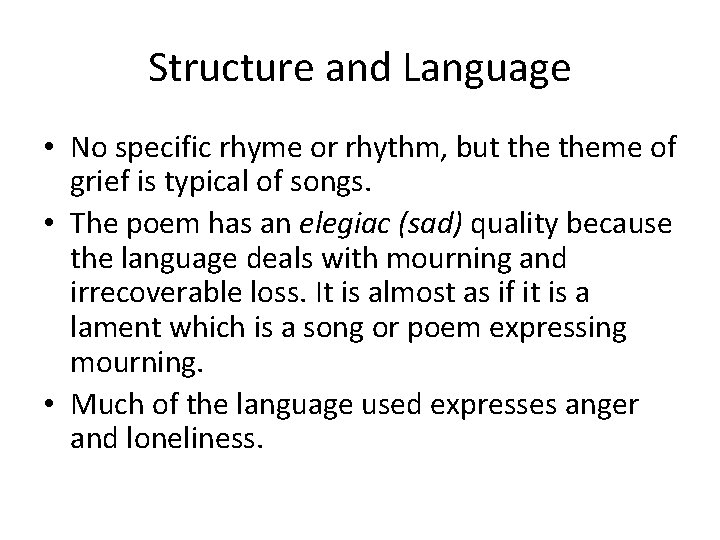 Structure and Language • No specific rhyme or rhythm, but theme of grief is