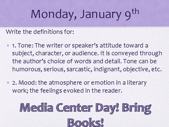 Monday, January th 9 Write the definitions for: • 1. Tone: The writer or