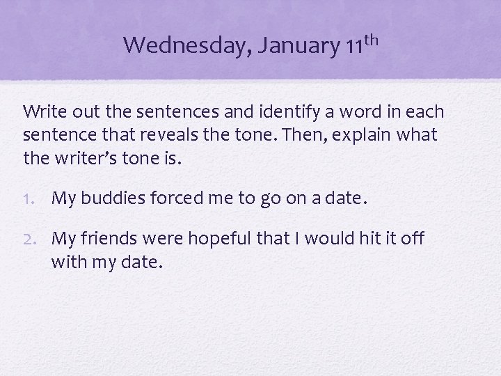 Wednesday, January 11 th Write out the sentences and identify a word in each