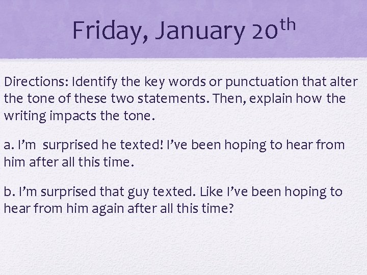 Friday, January th 20 Directions: Identify the key words or punctuation that alter the Friday, January th 20 Directions: Identify the key words or punctuation that alter the