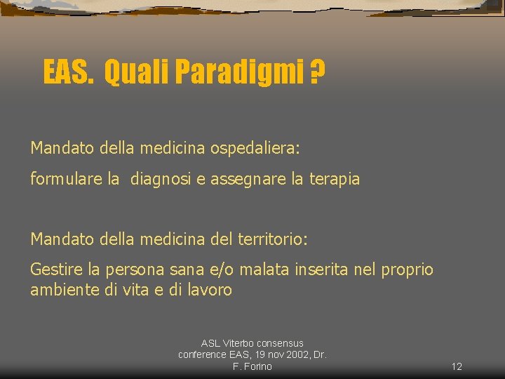 EAS. Quali Paradigmi ? Mandato della medicina ospedaliera: formulare la diagnosi e assegnare la