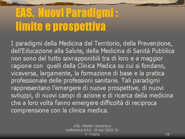 EAS. Nuovi Paradigmi : limite e prospettiva I paradigmi della Medicina del Territorio, della