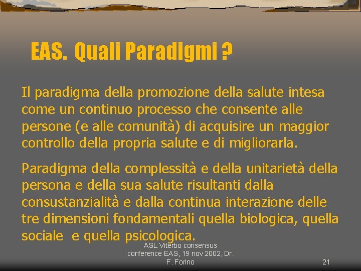 EAS. Quali Paradigmi ? Il paradigma della promozione della salute intesa come un continuo