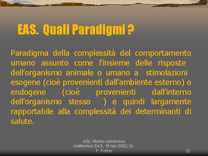 EAS. Quali Paradigmi ? Paradigma della complessità del comportamento umano assunto come l’insieme delle