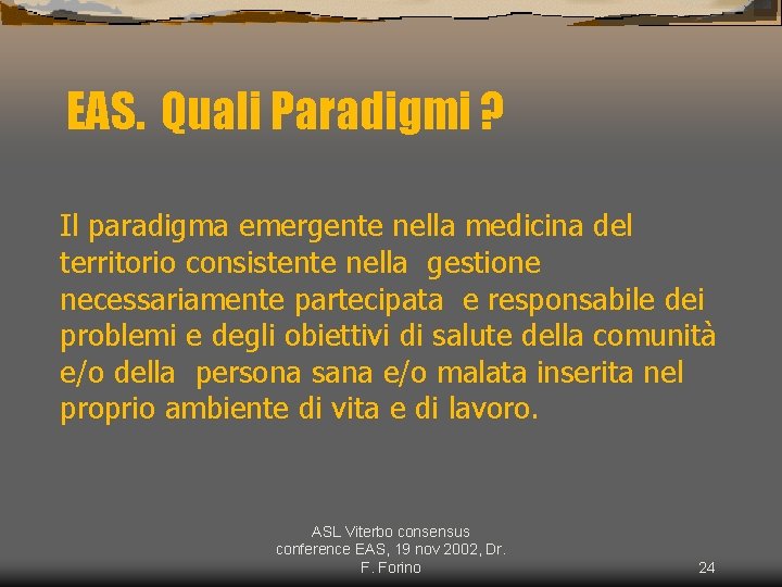 EAS. Quali Paradigmi ? Il paradigma emergente nella medicina del territorio consistente nella gestione