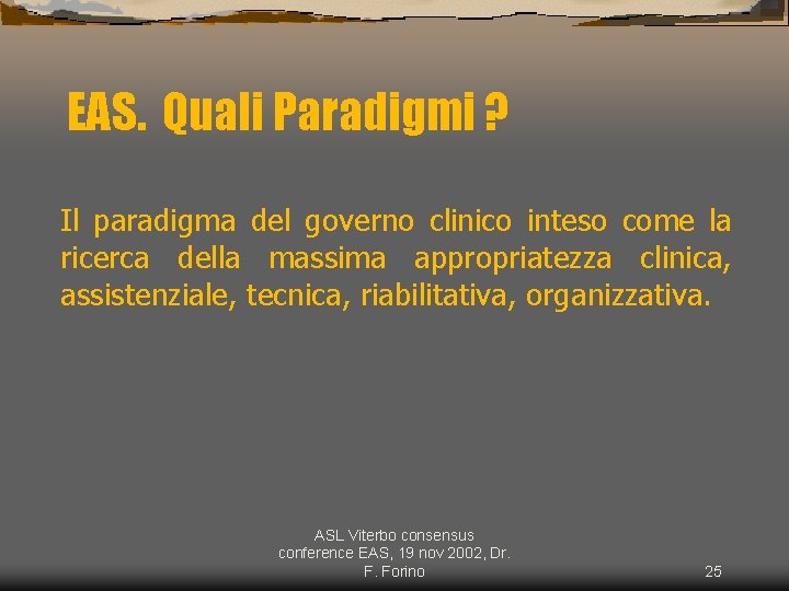 EAS. Quali Paradigmi ? Il paradigma del governo clinico inteso come la ricerca della