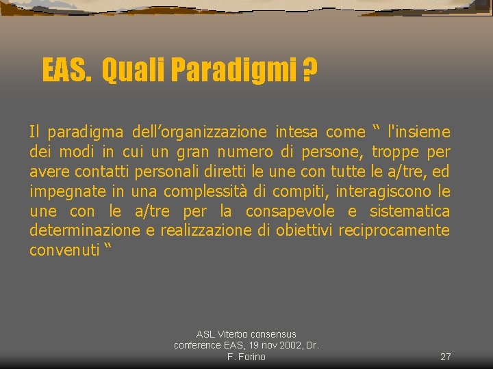 EAS. Quali Paradigmi ? Il paradigma dell’organizzazione intesa come “ l'insieme dei modi in