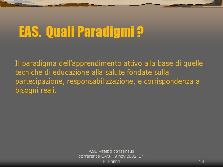EAS. Quali Paradigmi ? Il paradigma dell’apprendimento attivo alla base di quelle tecniche di