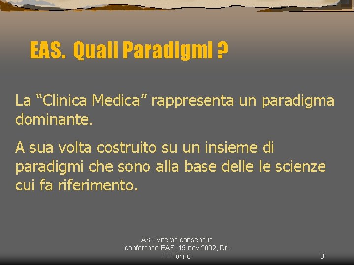 EAS. Quali Paradigmi ? La “Clinica Medica” rappresenta un paradigma dominante. A sua volta