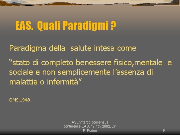 EAS. Quali Paradigmi ? Paradigma della salute intesa come “stato di completo benessere fisico,