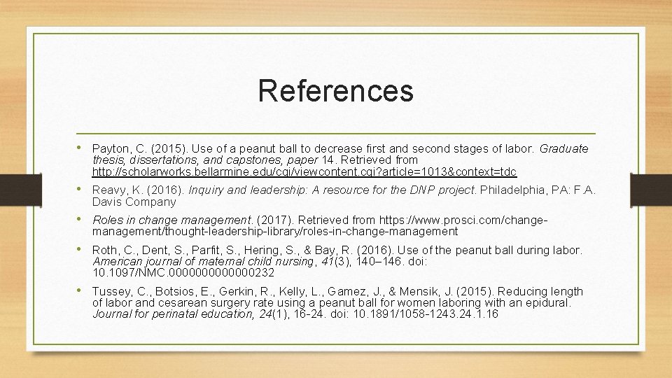 References • Payton, C. (2015). Use of a peanut ball to decrease first and